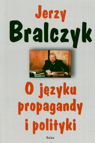 Okładka książki O języku polskiej propagandy politycznej lat siedemdziesiątych  aut. [et al.] Jerzy Bralczyk.