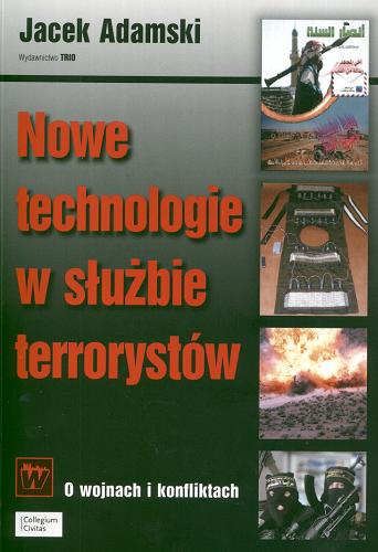 Okładka książki Nowe technologie w służbie terrorystów / Jacek Adamski.