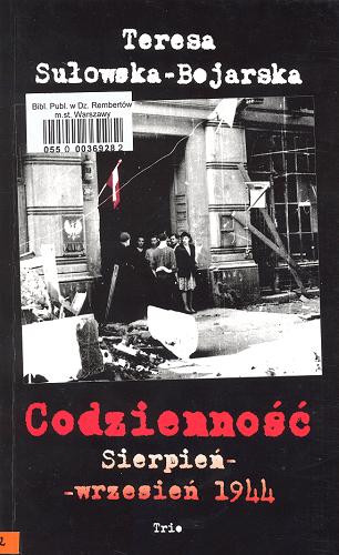 Okładka książki Codzienność : sierpień-wrzesień 1944 / Teresa Sułowska-Bojarska.