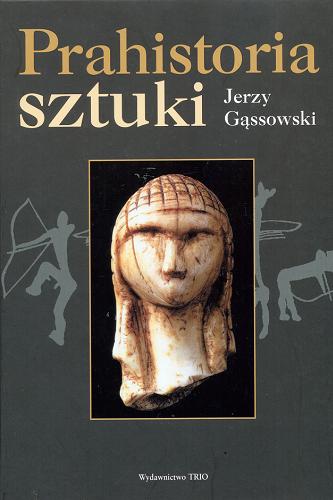 Okładka książki Prahistoria sztuki / Jerzy Gąssowski.