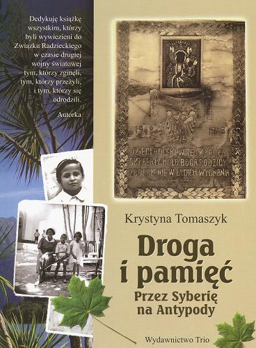 Okładka książki Droga i pamięć : przez Syberię na Antypody / Krystyna Tomaszyk.