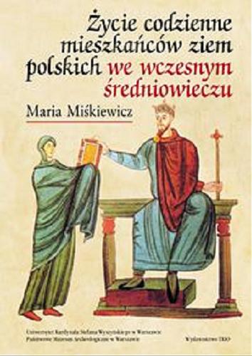 Okładka książki  Życie codzienne mieszkańców ziem polskich we wczesnym średniowieczu  1