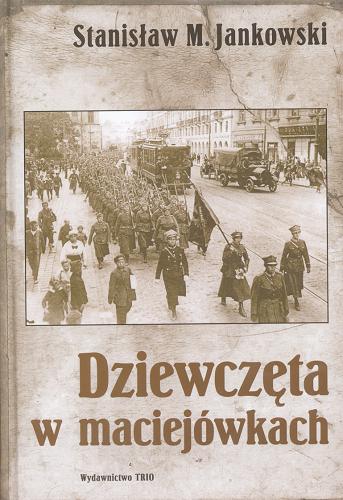Okładka książki Dziewczęta w maciejówkach / Stanisław M. Jankowski.