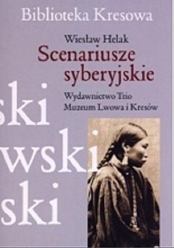 Okładka książki Scenariusze syberyjskie / Wiesław Helak.