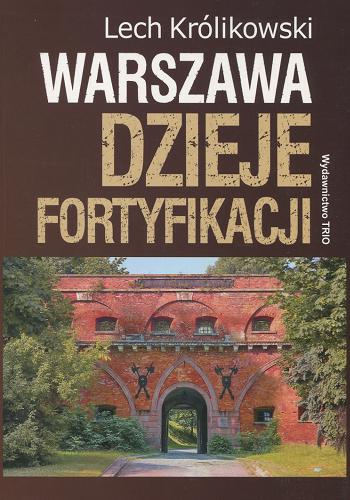 Okładka książki Warszawa - dzieje fortyfikacji / Lech Królikowski.