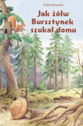 Okładka książki Jak żółw Bursztynek szukał domu / Eryk Ostrowski ; il. Andrzej Kłapyta.
