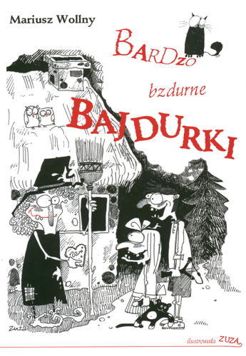 Okładka książki Bardzo bzdurne bajdurki : dla rodziców i dzieci pod kontrolą / Mariusz Wollny ; il. Zuza Wollny.