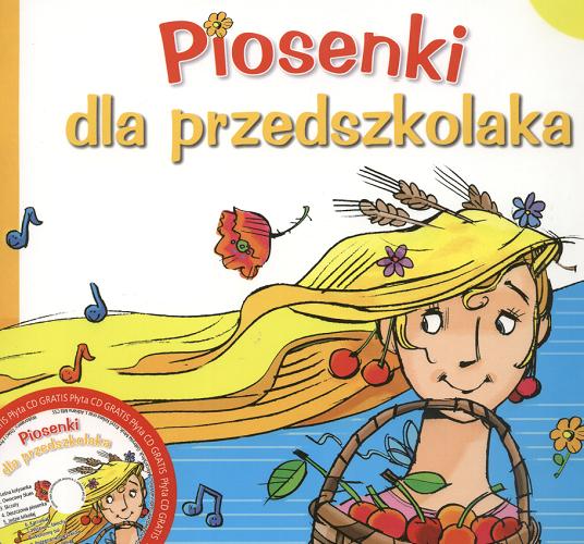 Okładka książki Piosenki dla przedszkolaka / Ewa Stadtmüller ; il. Elżbieta Śmietanka-Combik ; melodie Adriana s. CSS Miś.