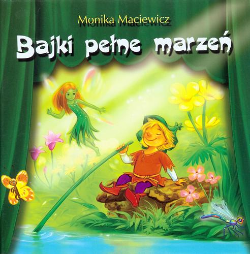 Okładka książki Bajki pełne marzeń / Monika Maciewicz ; il. Kazimierz Wasilewski.