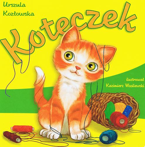 Okładka książki Koteczek / Urszula Kozłowska ; il. Kazimierz Wasilewski.