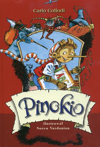 Okładka książki Pinokio : przygody drewnianego pajaca / Carlo Collodi ; ilustracje Suren Vardanian ; tłumaczenie Małgorzata Mastrangelo.