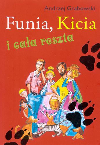 Okładka książki Funia, Kicia i cała reszta / [Andrzej Grabowski ; ilustracje Artur Grabowski].