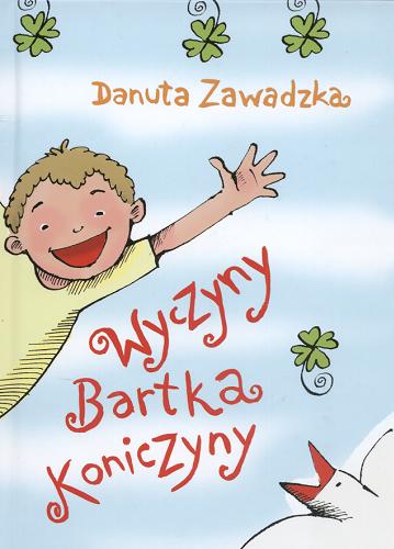 Okładka książki Wyczyny Bartka Koniczyny /  Danuta Zawadzka ; [il. Agnieszka Kłos].