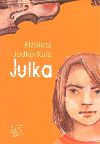 Okładka książki Julka / Elżbieta Jodko-Kula ; [oprac. graf. Agnieszka Kłos].