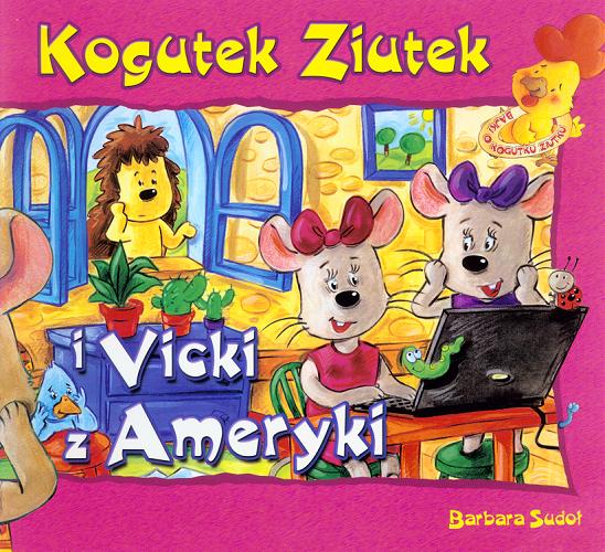 Okładka książki Kogutek Ziutek i Vicki z Ameryki / Barbara Sudoł ; il. Agata Nowak.
