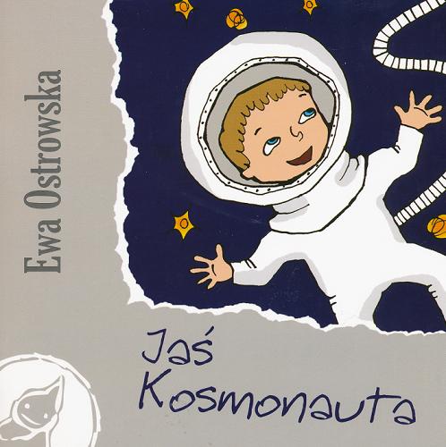 Okładka książki Jaś Kosmonauta / [Ewa Ostrowska ; il. Agnieszka Kłos].