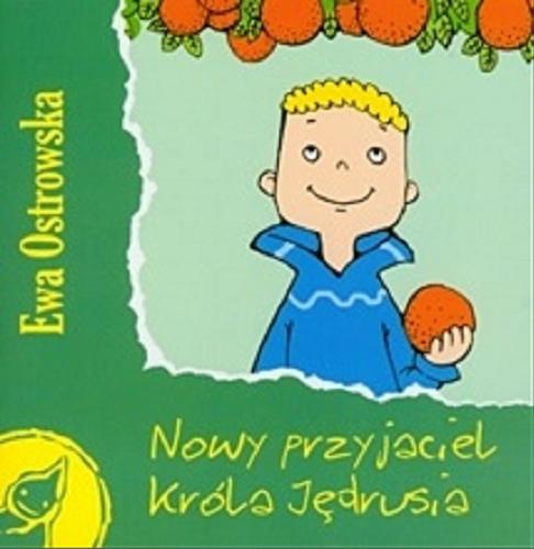 Okładka książki Nowy przyjaciel króla Jędrusia / [Ewa Ostrowska ; il. Agnieszka Kłos].