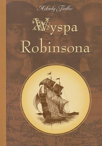 Okładka książki Wyspa Robinsona / Arkady Fiedler ; [il. Kinga Paździurkiewicz].