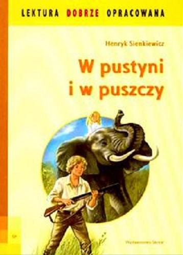 Okładka książki W pustyni i w puszczy / Henryk Sienkiewicz ; ilustrował Kazimierz Wasilewski ; [opracowanie Agnieszka Sabak].