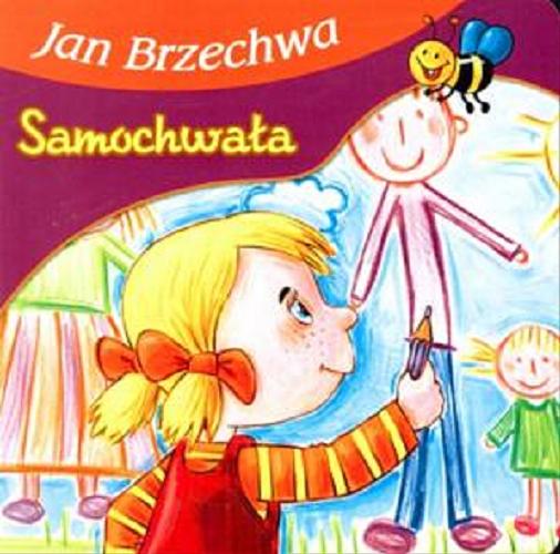 Okładka książki Samochwała / Jan Brzechwa ; [il. Agata Nowak].