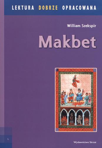 Okładka książki Makbet / William Shakespeare ; ilustracje Piotr Olszówka. ; tłumaczenie Józef Paszkowski.