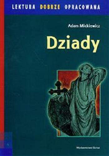 Okładka książki Dziady / Adam Mickiewicz ; kopie ilustracji Czesława B. Jankowskiego: Wiesława Kowal ; [oprac. Agnieszka Sabak].