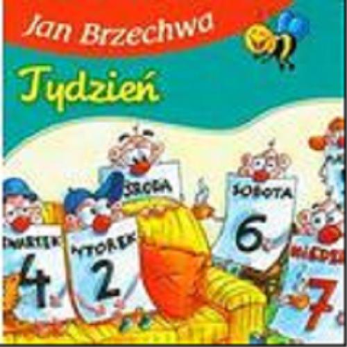 Okładka książki Tydzień / [Jan Brzechwa ; il. Agata Nowak].