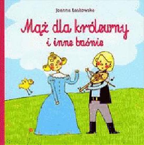 Okładka książki Mąż dla królewny i inne baśnie / napisała Joanna Laskowska ; il. Marta Ostrowska.