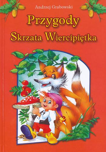 Okładka książki Przygody Skrzata Wiercipiętka /  Andrzej Grabowski ; [il. Anna i Lech Stefaniakowie].