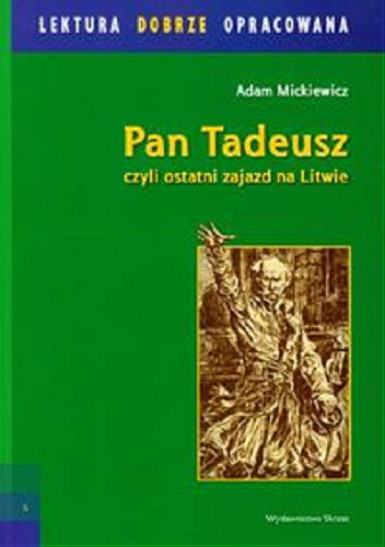 Okładka książki Pan Tadeusz / Adam Mickiewicz ; kopie il. Michała E. Andriollego Wiesława Kowal ; [oprac. Agnieszka Sabak].