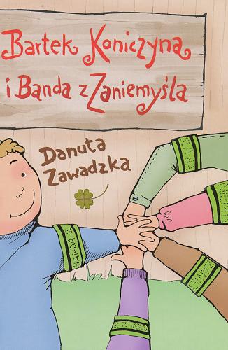 Okładka książki Bartek Koniczyna i Banda z Zaniemyśla / Danuta Zawadzka ; il. Agnieszka Kłos.
