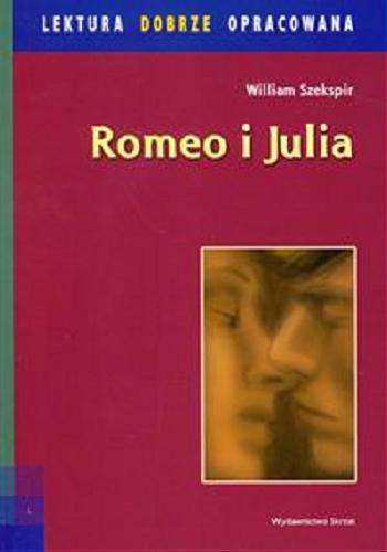 Okładka książki Romeo i Julia / Wiliam Szekspir ; tł. [z ang.] Józef Paszkowski ; il. Piotr Olszówka ; [oprac. Agnieszka Sabak].
