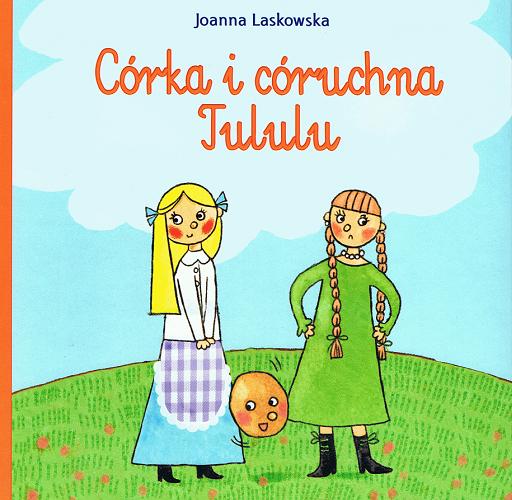 Okładka książki Córka i córuchna ; Tululu / Joanna Laskowska ; il. Marta Ostrowska.