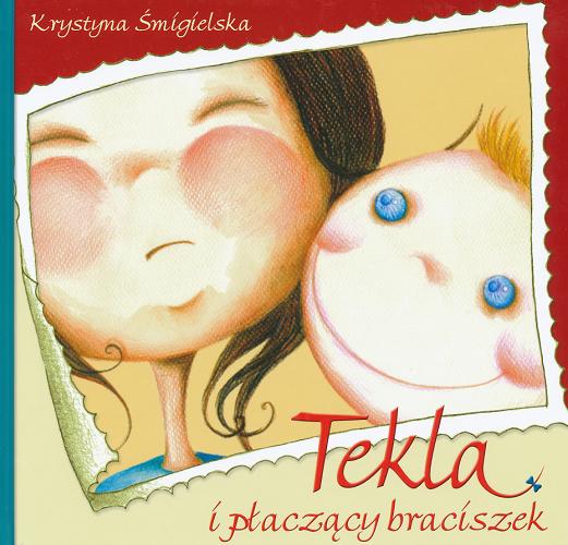 Okładka książki Tekla i płaczący braciszek /  Krystyna Tekla ; il. Ewelina Kramarz.