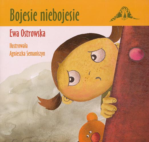 Okładka książki Bojesie niebojesie / Ewa Ostrowska ; il. Agnieszka Semaniszyn.