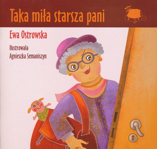 Okładka książki Taka miła starsza pani / Ewa Ostrowska ; il. Agnieszka Semaniszyn.