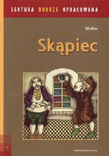 Okładka książki Skąpiec / Molier ; tł. Tadeusz Boy-Żeleński ; il. Kinga Paździurkiewicz ; [oprac. Agnieszka Sabak].