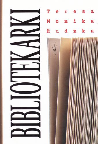 Okładka książki Bibliotekarki / Teresa Monika Rudzka.
