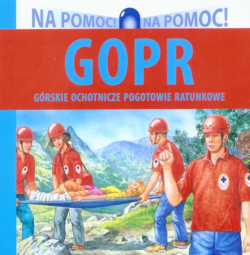 Okładka książki GOPR : tekst Wiesław Drabik ; il. Andrzej Kłapyta.