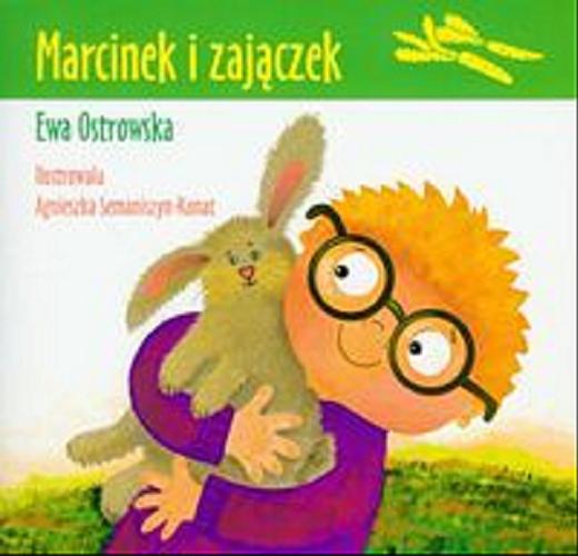 Okładka książki Marcinek i zajączek / Ewa Ostrowska ; il. Agnieszka Semaniszyn-Konat.