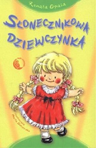 Okładka książki Słonecznikowa Dziewczynka / Renata Opala ; [il. Marta Ostrowska].