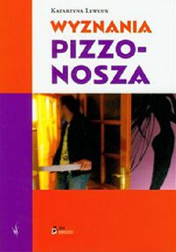 Okładka książki Wyznania pizzonosza / Katarzyna Lewcun