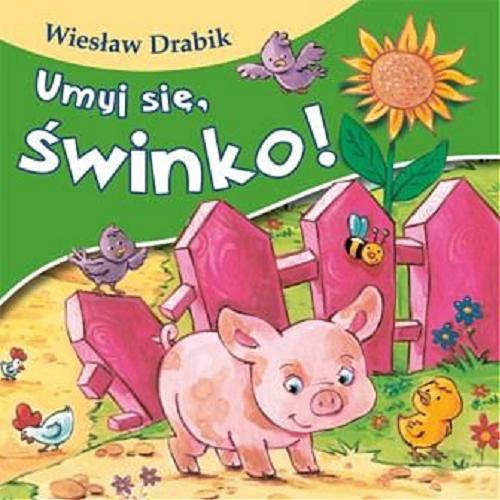 Okładka książki Umyj się, świnko! / Wiesław Drabik ; [il. Agata Nowak].