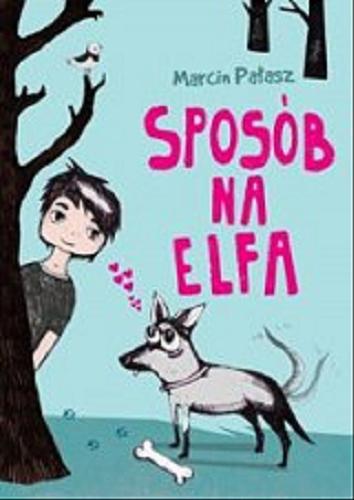 Okładka książki Sposób na Elfa / Marcin Pałasz ; ilustracje Olga Reszelska.
