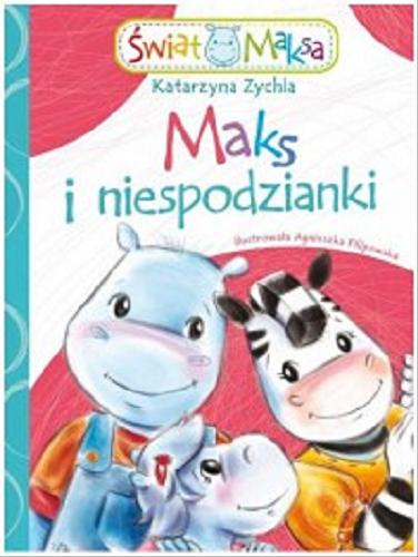 Okładka książki Maks i niespodzianki / Katarzyna Zychla ; [il. Agnieszka Filipowska].