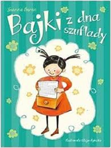 Okładka książki Bajki z dna szuflady / Joanna Baran ; il. Alicja Rybicka.