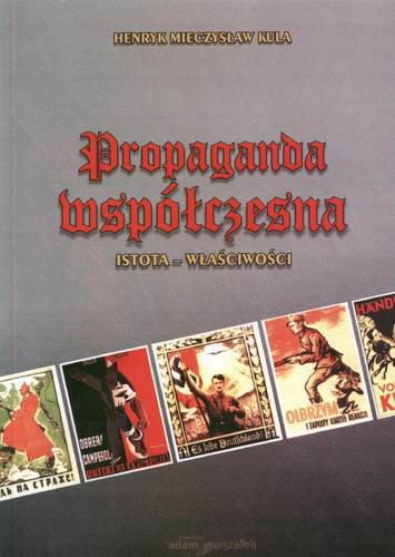 Okładka książki Propaganda współczesna : istota - właściwości / Henryk Mieczysław Kula.