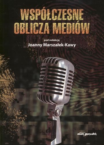 Okładka książki Współczesne oblicza mediów / red. Joanna Marszałek-Kawa.