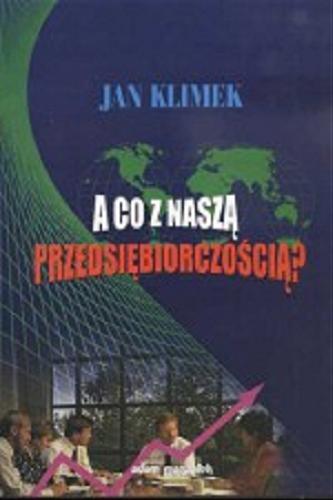 Okładka książki Co z naszą przedsiębiorczością ? / Jan Klimek.