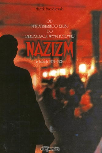 Okładka książki  Od piwiarnianego klubu do organizacji wywrotowej : nazizm w latach 1919-1924  1